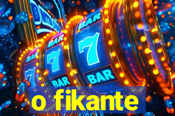 o fikante